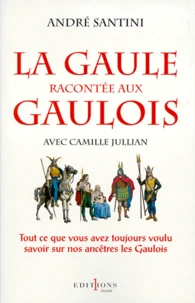 La Gaule racontée aux Gaulois