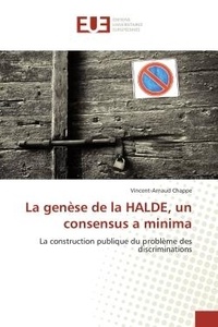 Vincent-Arnaud Chappe - La genèse de la HALDE, un consensus a minima - La construction publique du problème des discriminations.