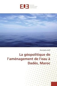 La geopolitique de l'amenagement de l'eau A Dades, Maroc