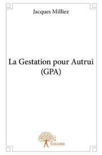 La gestation pour autrui (GPA)