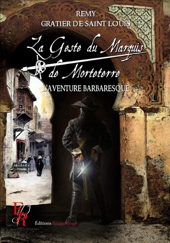 La Geste du Marquis de Morteterre Tome 2 L'aventure barbaresque