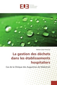 Nelson Jean-François - La gestion des déchets dans les établissements hospitaliers - Cas de la clinique des Augustines de Malestroit.