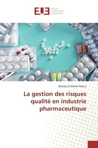 Moulay el mehdi Falloul - La gestion des risques qualité en industrie pharmaceutique.