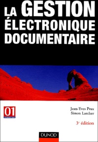 Jean-Yves Prax et Simon Larcher - La Gestion électronique documentaire.