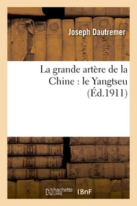 La grande artère de la Chine : le Yangtseu
