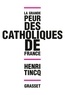 Henri Tincq - La grande peur des catholiques de France.