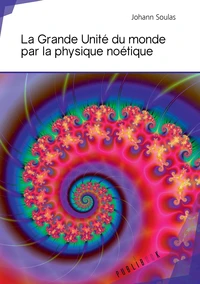 La grande unité du monde par la physique noétique