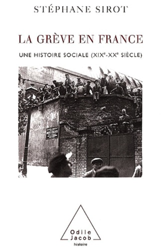 La grève en France. Une histoire sociale (XIXème-XXème siècle)