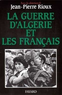 Jean-Pierre Rioux - La Guerre d'Algérie et les Français.