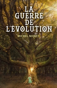 Michel Niquet - La Guerre de l'évolution.