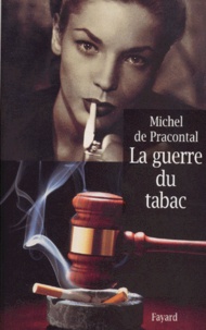Michel de Pracontal - La guerre du tabac.
