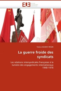 Regin-t Lagadic - La guerre froide des syndicats.