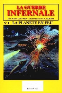 Pierre Giffard - La guerre infernale Tome 1 La planète en feu.