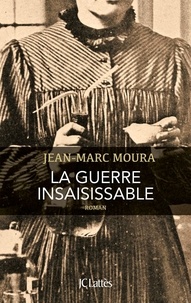 Jean-Marc Moura - La guerre insaisissable.