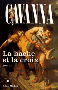 François Cavanna - La hache et la croix.
