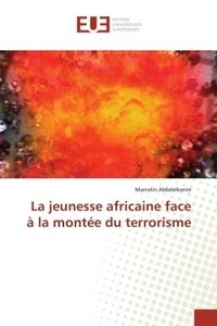 Marcelin Abbdelkerim - La jeunesse africaine face à la montée du terrorisme.
