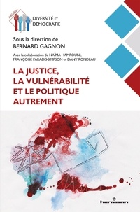 Bernard Gagnon - La justice, la vulnérabilité et le politique autrement.
