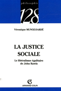 Véronique Munoz-Dardé - La justice sociale - Le libéralisme égalitaire de John Rawls.