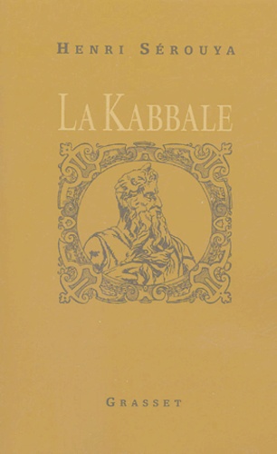 Henri Sérouya - La Kabbale - Ses origines, sa psychologie mystique, sa métaphysique.