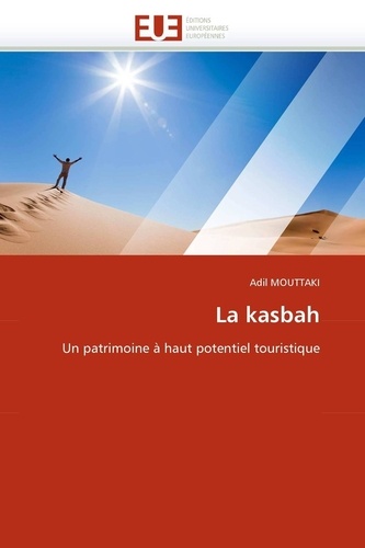 Adil Mouttaki - La kasbah - Un patrimoine à haut potentiel touristique.