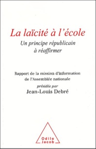 Jean-Louis Debré - La laïcité à l'école - Un principe républicain à réaffirmer.
