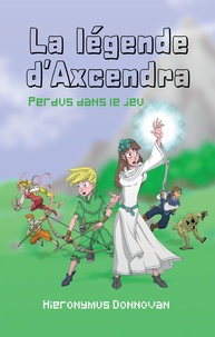 Hieronymus Donnovan - La légende d'Axcendra - Perdu dans le jeu.