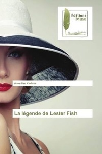 Anne-Lise Kedvès - La legende de Lester Fish.
