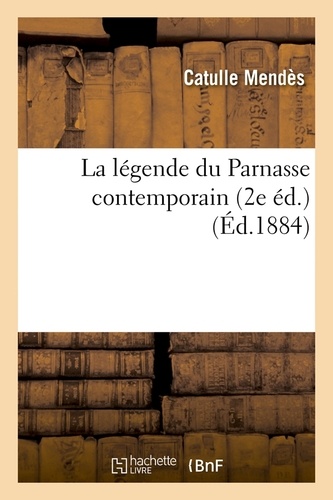 La légende du Parnasse contemporain (2e éd.) (Éd.1884)