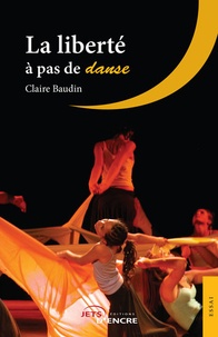 Claire Baudin - La liberté à pas de danse.