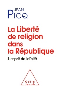 Jean Picq - La liberté de religion dans la République - L'esprit de laïcité.