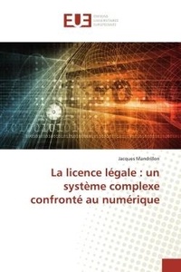 Jacques Mandrillon - La licence légale : un système complexe confronté au numérique.