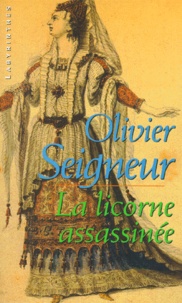 Olivier Seigneur - La licorne assassinée.