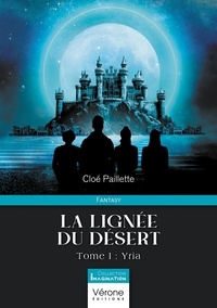 Cloé Paillette - La lignée du désert - Tome 1, Yria.