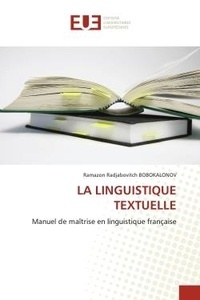 Ramazon radjabovitch Bobokalonov - La linguistique textuelle - Manuel de maîtrise en linguistique française.
