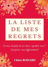 Claire Boisard - La liste de mes regrets.