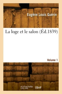 La loge et le salon. Volume 1
