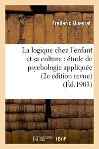 Frédéric Queyrat - La logique chez l'enfant et sa culture : étude de psychologie appliquée (2e édition revue).