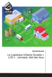 Sohaib Zendal - La Logistique Urbaine Durable « LUD » : concepts, etat des lieux.