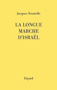 Jacques Soustelle - La longue marche d'Israël.