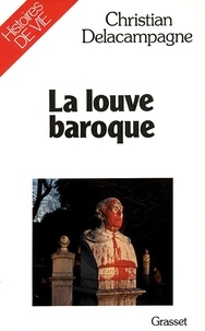 Christian Delacampagne - La Louve baroque.