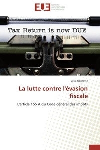 Célia Rochette - La lutte contre l'évasion fiscale - L'article 155 A du Code général des impôts.