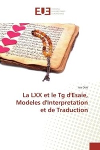 Issa Diab - La LXX et le Tg d'Esaie, Modeles d'Interpretation et de Traduction.