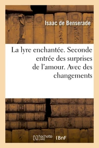La lyre enchantée. Seconde entrée des surprises de l'amour. Avec des changements