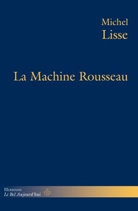 Michel Lisse - La machine Rousseau.