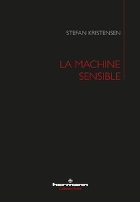 Stefan Kristensen - La machine sensible.