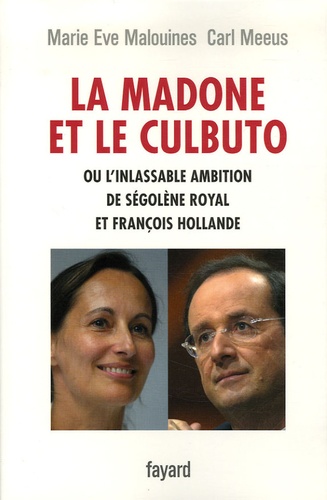 La madone et le culbuto. Ou L'inlassable ambition de Ségolène Royal et François Hollande