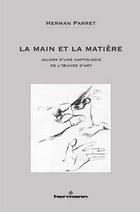 Herman Parret - La main et la matière - Jalons d'une haptologie de l'oeuvre d'art.