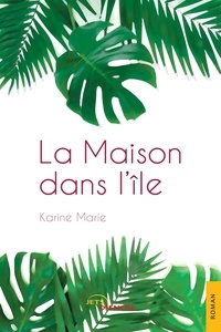 Karine Marie - La maison dans l'île.