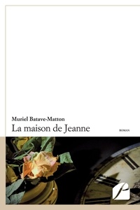 Muriel Batave-Matton - La maison de Jeanne.