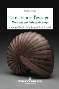 Raul Dorra - La maison et l'escargot - Pour une sémiotique du corps.